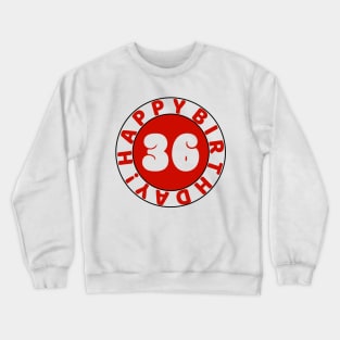 Happy 36th Birthday Crewneck Sweatshirt